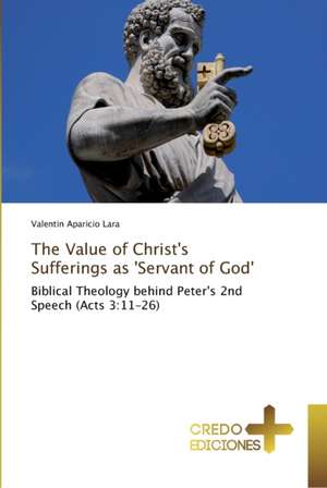 The Value of Christ's Sufferings as 'Servant of God' de Valentin Aparicio Lara