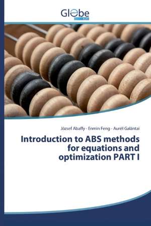 Introduction to ABS methods for equations and optimization PART I de József Abaffy