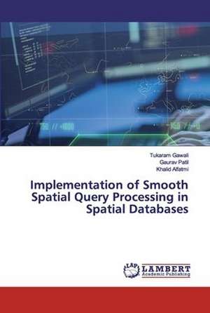 Implementation of Smooth Spatial Query Processing in Spatial Databases de Tukaram Gawali