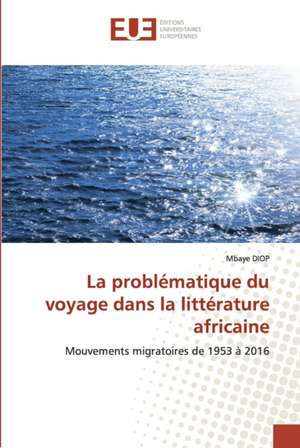 La problématique du voyage dans la littérature africaine de Mbaye Diop