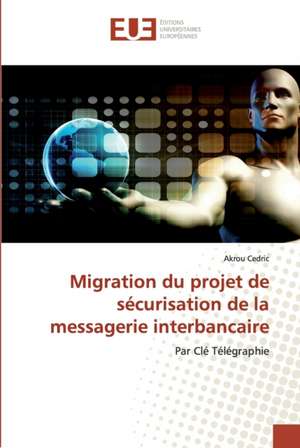 Migration du projet de sécurisation de la messagerie interbancaire de Akrou Cedric