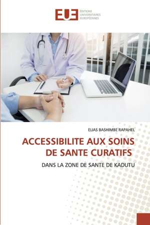 ACCESSIBILITE AUX SOINS DE SANTE CURATIFS de Elias Bashimbe Rapahel