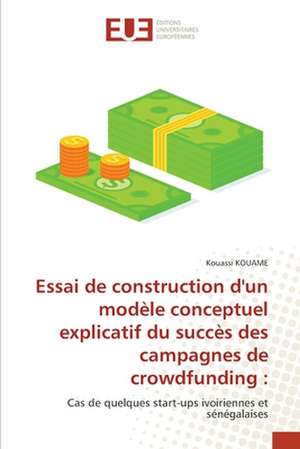 Essai de construction d'un modèle conceptuel explicatif du succès des campagnes de crowdfunding : de Kouassi Kouame