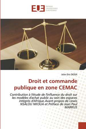 Droit et commande publique en zone CEMAC de John Eric Dicka