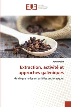 Extraction, activité et approches galéniques de Karim Maarif