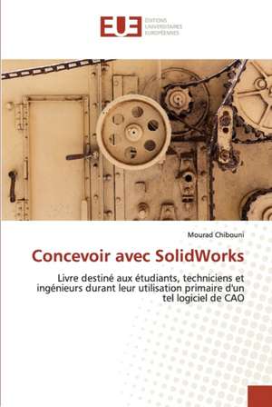 Concevoir avec SolidWorks de Mourad Chibouni