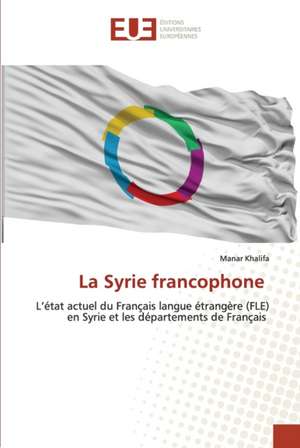 La Syrie francophone de Manar Khalifa