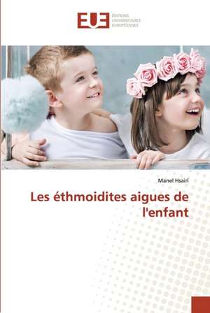 Les éthmoidites aigues de l'enfant de Manel Hsairi