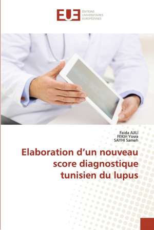 Elaboration d¿un nouveau score diagnostique tunisien du lupus de Faida Ajili