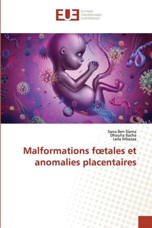 Malformations f¿tales et anomalies placentaires de Sana Ben Slama