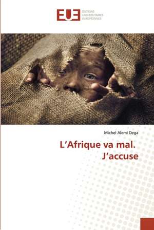 L¿Afrique va mal. J¿accuse de Michel Alemi Dega