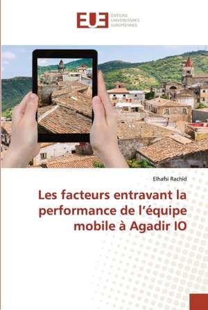 Les facteurs entravant la performance de l¿équipe mobile à Agadir IO de Elhafsi Rachid