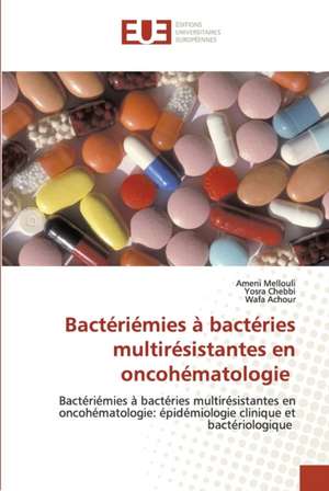 Bactériémies à bactéries multirésistantes en oncohématologie de Ameni Mellouli