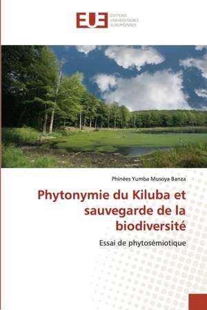 Phytonymie du Kiluba et sauvegarde de la biodiversité de Phinées Yumba Musoya Banza