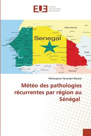 Météo des pathologies récurrentes par région au Sénégal de Mahougnon Houangni Bocovo