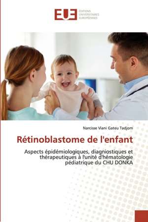 Rétinoblastome de l'enfant de Narcisse Viani Gateu Tadjom