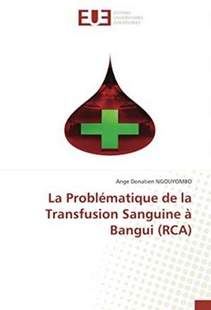 La Problématique de la Transfusion Sanguine à Bangui (RCA) de Ange Donatien Ngouyombo