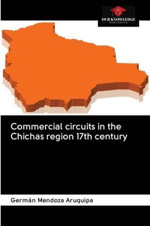 Commercial circuits in the Chichas region 17th century de Germán Mendoza Aruquipa