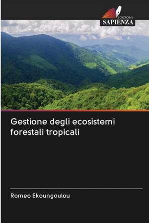 Gestione degli ecosistemi forestali tropicali de Romeo Ekoungoulou