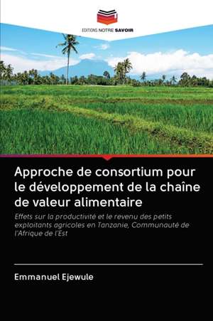 Approche de consortium pour le développement de la chaîne de valeur alimentaire de Emmanuel Ejewule