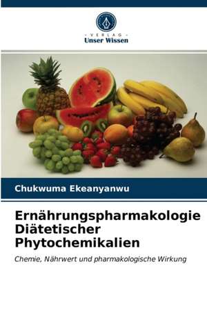 Ernährungspharmakologie Diätetischer Phytochemikalien de Chukwuma Ekeanyanwu