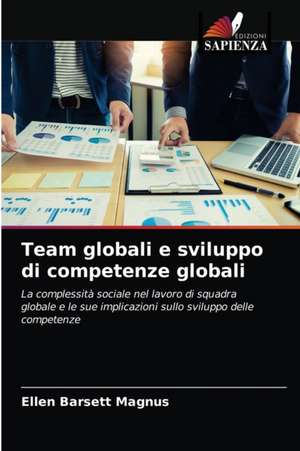 Team globali e sviluppo di competenze globali de Ellen Barsett Magnus