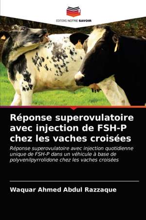 Réponse superovulatoire avec injection de FSH-P chez les vaches croisées de Waquar Ahmed Abdul Razzaque