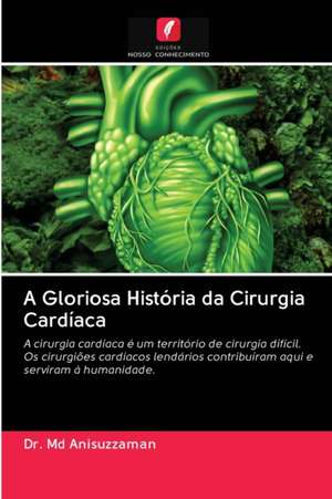 A Gloriosa História da Cirurgia Cardíaca de Md Anisuzzaman