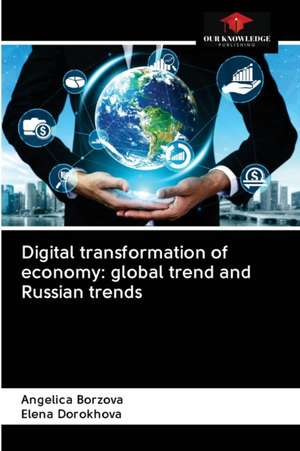 Digital transformation of economy: global trend and Russian trends de Angelica Borzova