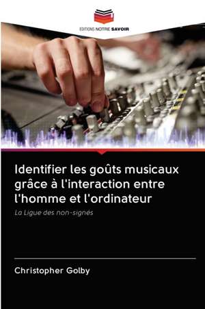 Identifier les goûts musicaux grâce à l'interaction entre l'homme et l'ordinateur de Christopher Golby