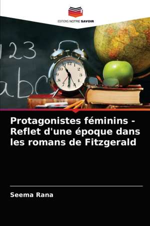 Protagonistes féminins - Reflet d'une époque dans les romans de Fitzgerald de Seema Rana