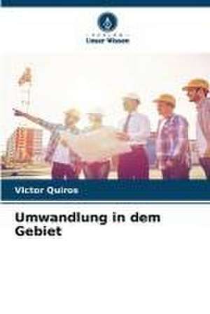 Umwandlung in dem Gebiet de Victor Quiros