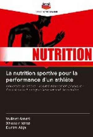 La nutrition sportive pour la performance d'un athlète de Vullnet Ameti