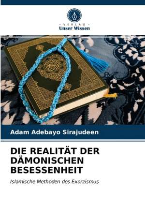 DIE REALITÄT DER DÄMONISCHEN BESESSENHEIT de Adam Adebayo Sirajudeen