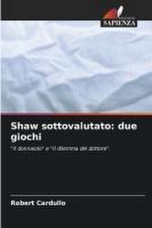 Shaw sottovalutato: due giochi de Robert Cardullo