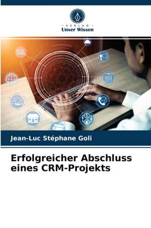 Erfolgreicher Abschluss eines CRM-Projekts de Jean-Luc Stéphane Goli