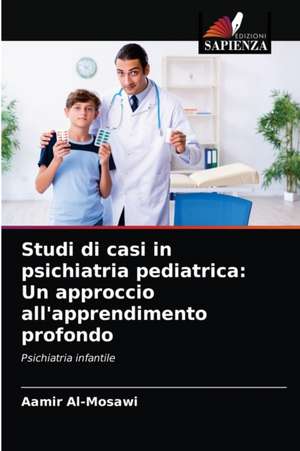 Studi di casi in psichiatria pediatrica: Un approccio all'apprendimento profondo de Aamir Al-Mosawi