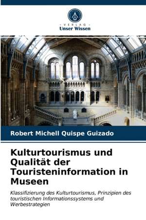 Kulturtourismus und Qualität der Touristeninformation in Museen de Robert Michell Quispe Guizado