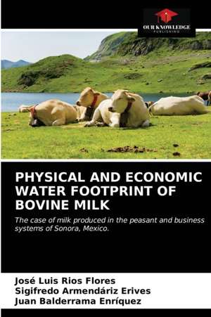 PHYSICAL AND ECONOMIC WATER FOOTPRINT OF BOVINE MILK de José Luis Ríos Flores