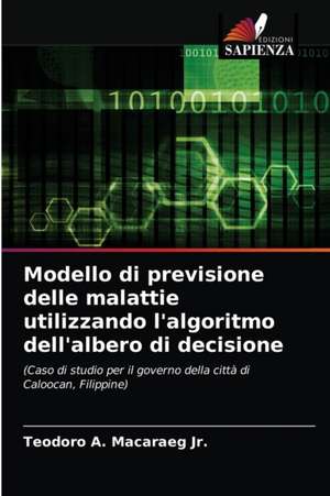 Modello di previsione delle malattie utilizzando l'algoritmo dell'albero di decisione de Teodoro A. Macaraeg Jr.