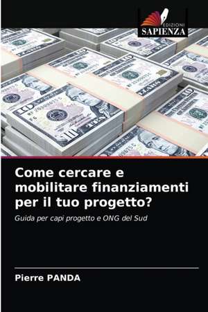 Come cercare e mobilitare finanziamenti per il tuo progetto? de Pierre Panda