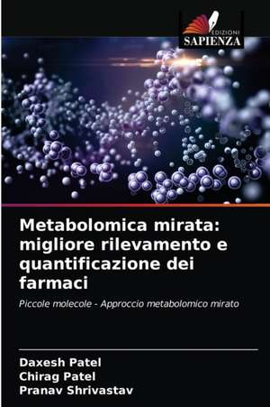 Metabolomica mirata: migliore rilevamento e quantificazione dei farmaci de Daxesh Patel