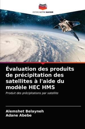 Évaluation des produits de précipitation des satellites à l'aide du modèle HEC HMS de Alemshet Belayneh