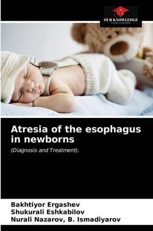 Atresia of the esophagus in newborns de Bakhtiyor Ergashev