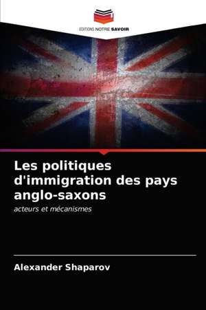 Les politiques d'immigration des pays anglo-saxons de Alexander Shaparov