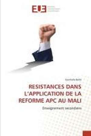 RESISTANCES DANS L¿APPLICATION DE LA REFORME APC AU MALI de Soumaïla Ballo