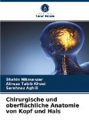 Chirurgische und oberflächliche Anatomie von Kopf und Hals de Shahin Nikmanzar