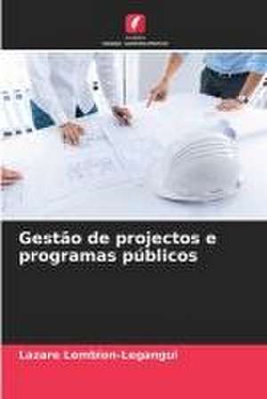 Gestão de projectos e programas públicos de Lazare Lembion-Legangui