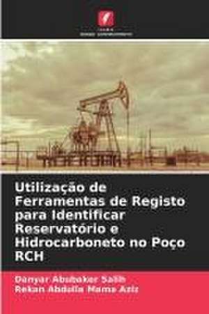 Utilização de Ferramentas de Registo para Identificar Reservatório e Hidrocarboneto no Poço RCH de Danyar Abubaker Salih