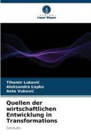 Quellen der wirtschaftlichen Entwicklung in Transformations de Tihomir Lukovi¿